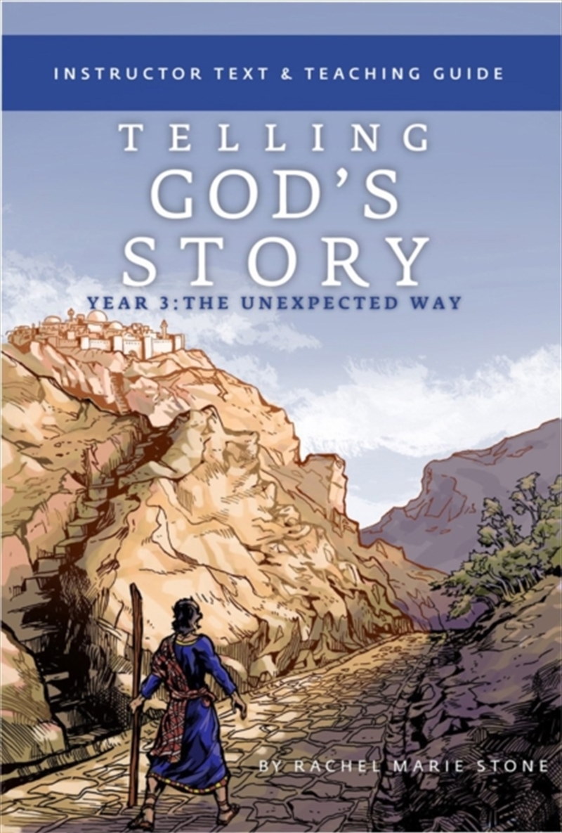 Telling God's Story, Year Three: The Unexpected Way : Instructor Text & Teaching Guide/Product Detail/Religion & Beliefs