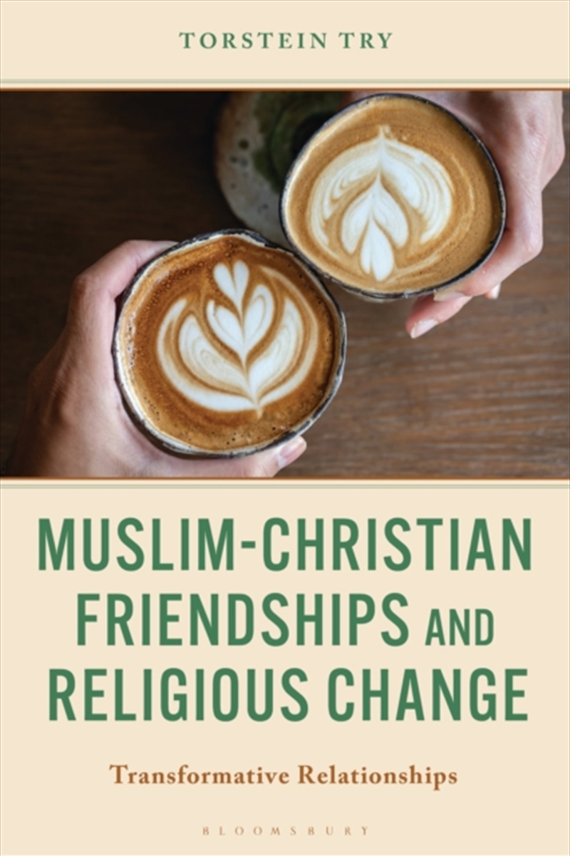 Muslim-Christian Friendships And Religious Change : Transformative Relationships/Product Detail/Religion & Beliefs