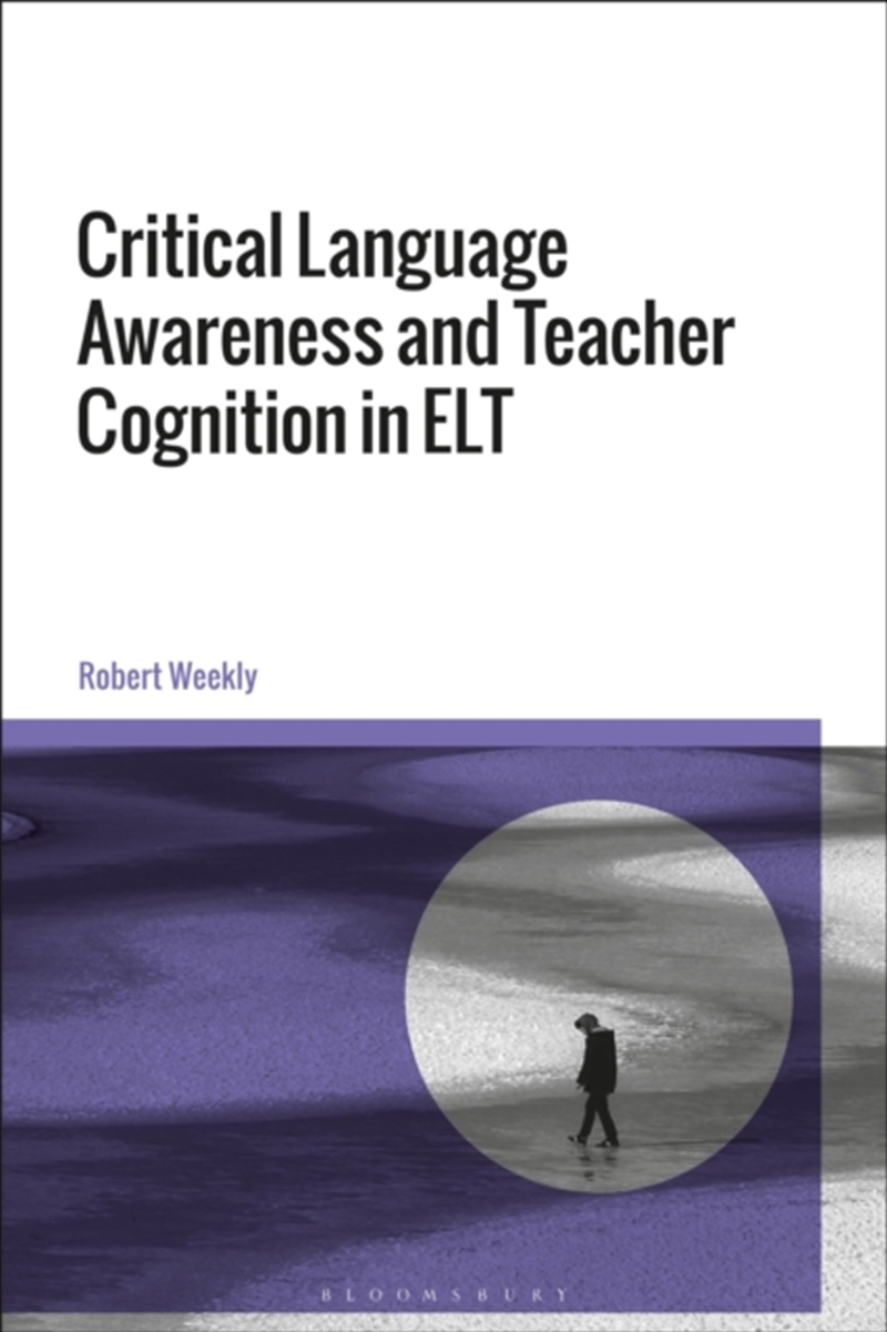 Critical Language Awareness And Teacher Cognition In Elt/Product Detail/Language & Linguistics