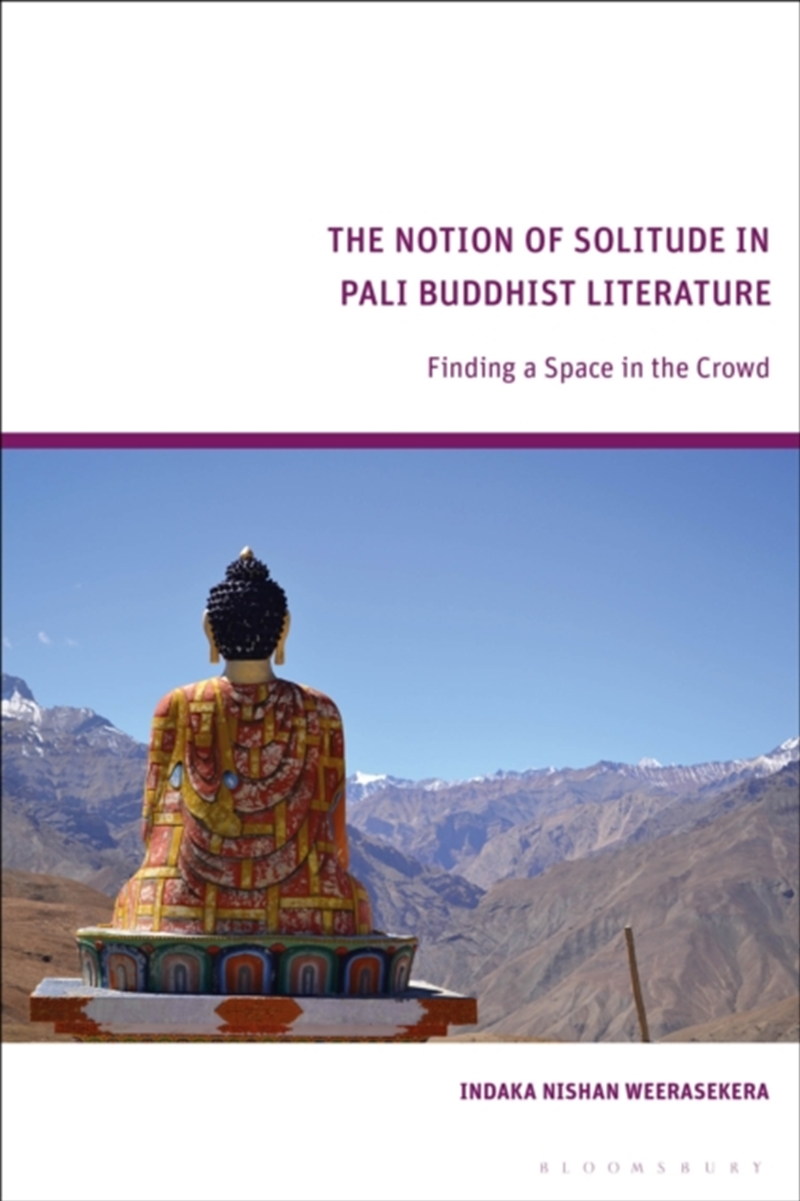 The Notion Of Solitude In Pali Buddhist Literature : Finding A Space In The Crowd/Product Detail/Religion & Beliefs