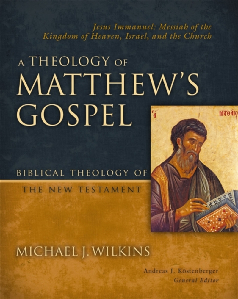A Theology Of Matthew's Gospel : Jesus Immanuel: Messiah Of The Kingdom Of Heaven, Israel, And The C/Product Detail/Religion & Beliefs
