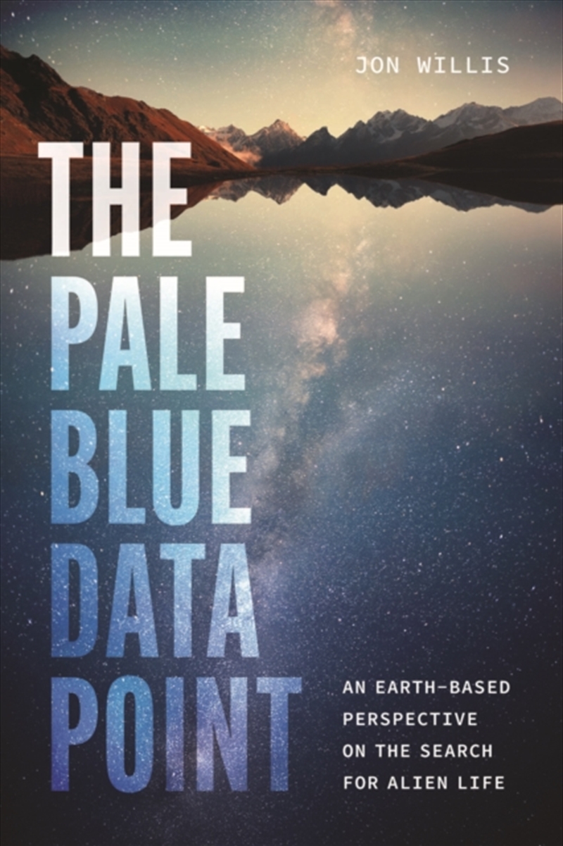 The Pale Blue Data Point : An Earth-Based Perspective On The Search For Alien Life/Product Detail/Science