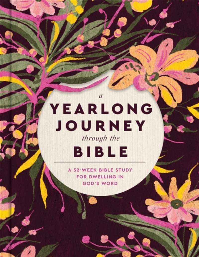 A Yearlong Journey Through The Bible : A 52-Week Bible Study For Dwelling In God'S Word/Product Detail/Religion & Beliefs