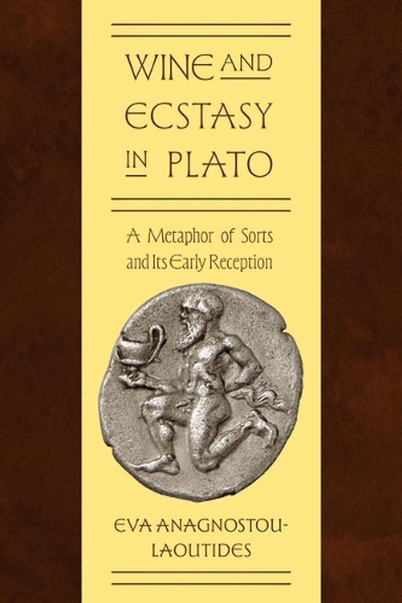Wine And Ecstasy In Plato : A Metaphor Of Sorts And Its Early Reception/Product Detail/History