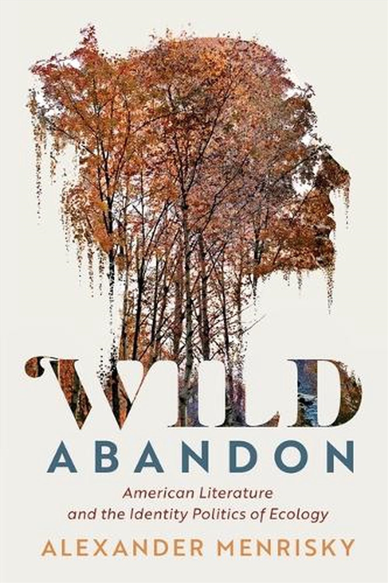 Wild Abandon : American Literature And The Identity Politics Of Ecology/Product Detail/Politics & Government