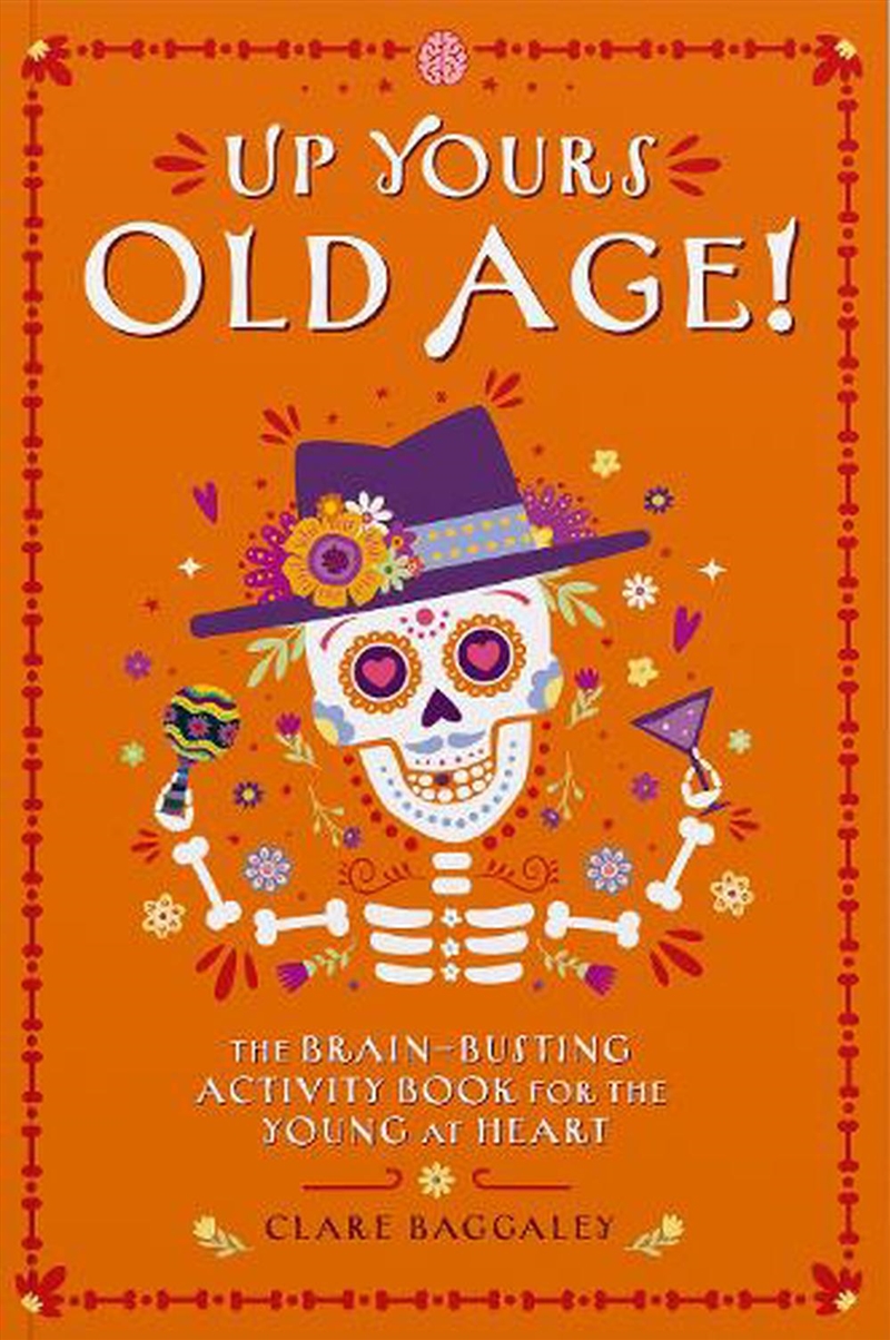 Up Yours Old Age! : The Brain Busting Activity Book For The Young At Heart/Product Detail/Adults Activity Books