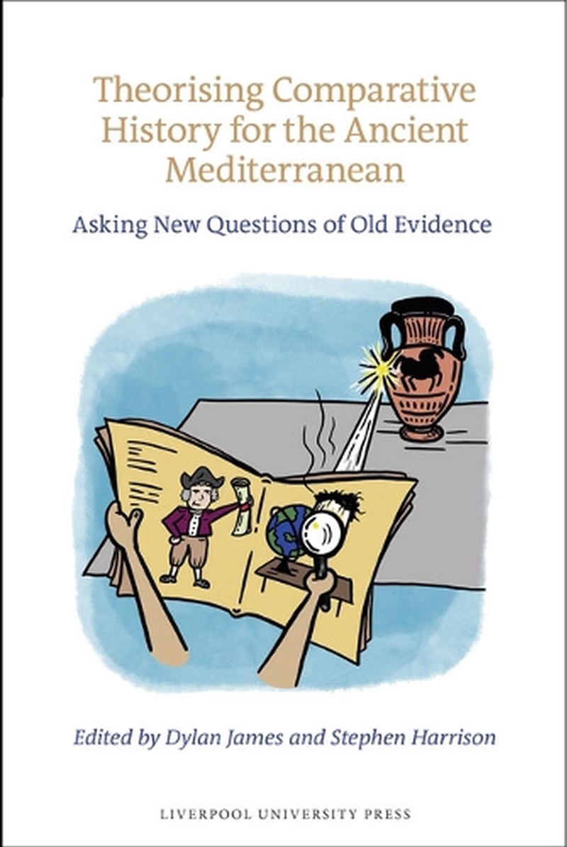 Theorising Comparative History For The Ancient Mediterranean : Asking New Questions Of Old Evidence/Product Detail/History