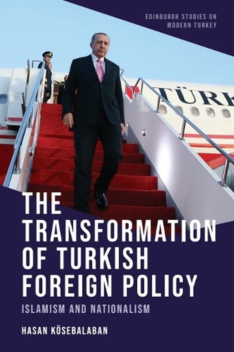 The Transformation Of Turkish Foreign Policy : Islamism And Nationalism/Product Detail/Religion & Beliefs