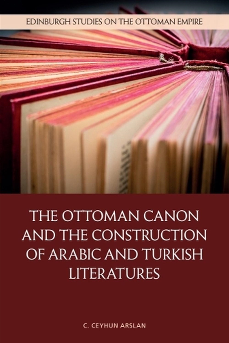The Ottoman Canon And The Construction Of Arabic And Turkish Literatures/Product Detail/Literature & Poetry