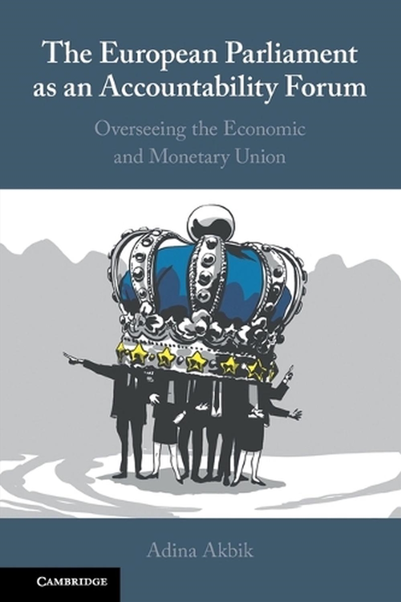 The European Parliament As An Accountability Forum : Overseeing The Economic And Monetary Union/Product Detail/Politics & Government