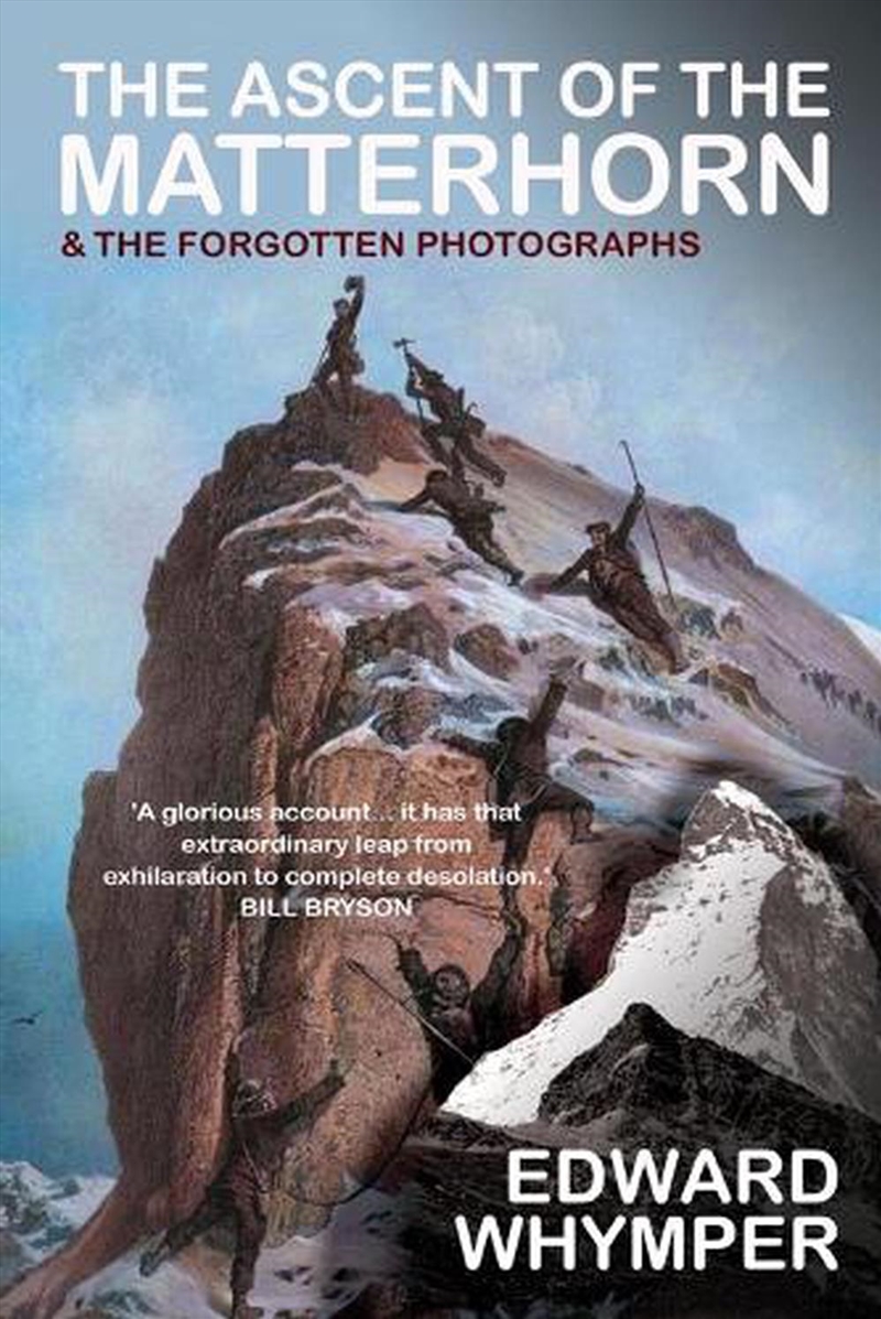 The Ascent Of The Matterhorn : With The Forgotten Photographs/Product Detail/Sport & Recreation