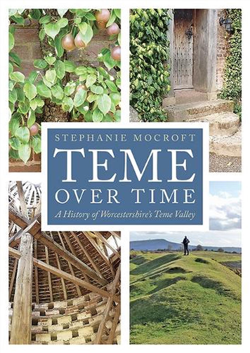 Teme Over Time : A History Of Worcestershire's Teme Valley/Product Detail/History