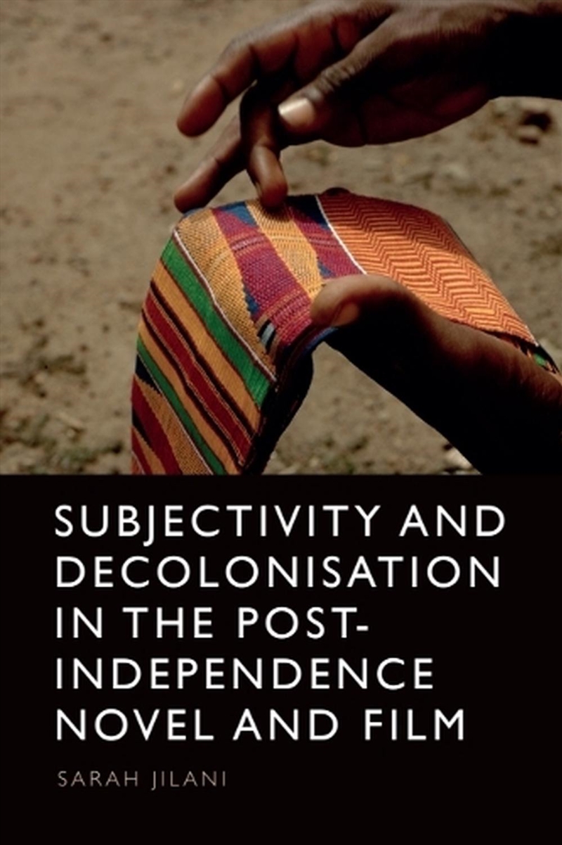 Subjectivity And Decolonisation In The Post-Independence Novel And Film/Product Detail/Media