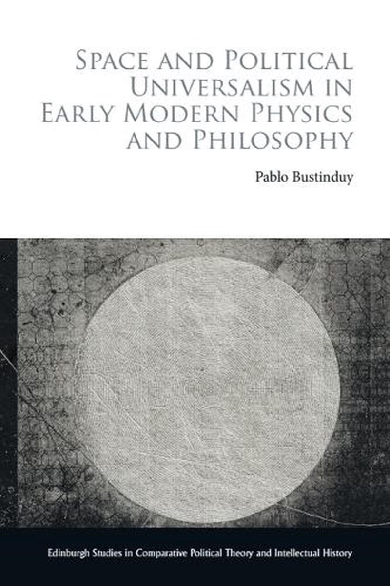 Space And Political Universalism In Early Modern Physics And Philosophy/Product Detail/Politics & Government
