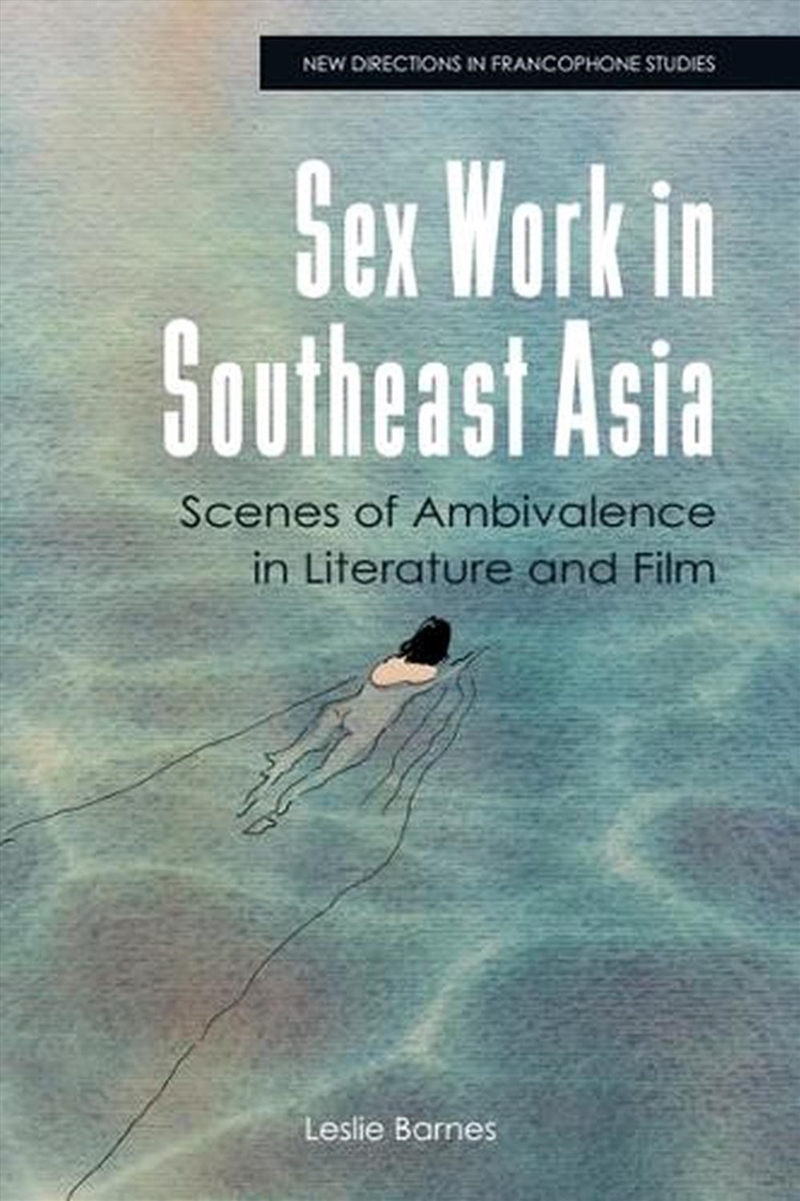 Sex Work In Southeast Asia : Scenes Of Ambivalence In Literature And Film/Product Detail/Literature & Poetry
