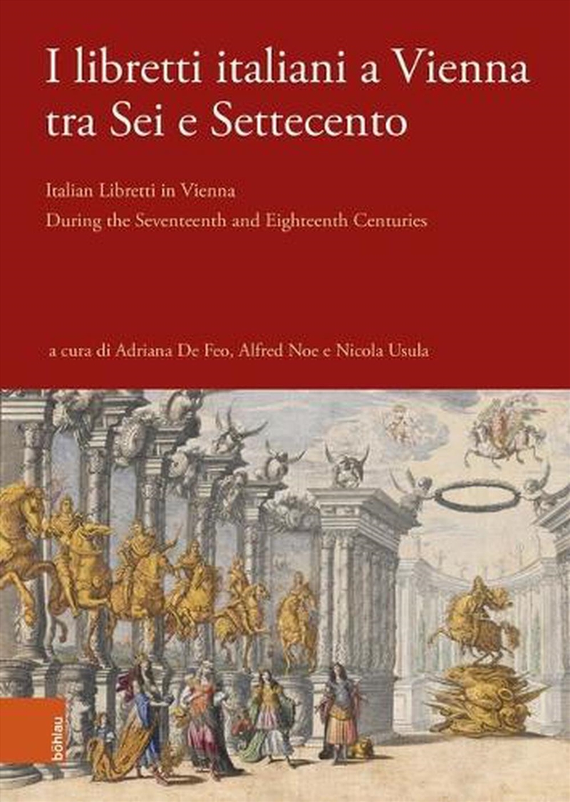 I Libretti Italiani A Vienna Tra Sei E Settecento : Italian Libretti In Vienna During The Seventeent/Product Detail/History