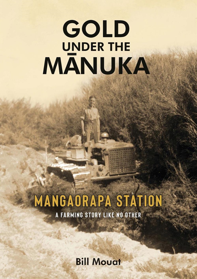 Gold Under The Manuka: Mangaorapa Station: A Farming Story Like No Other/Product Detail/History