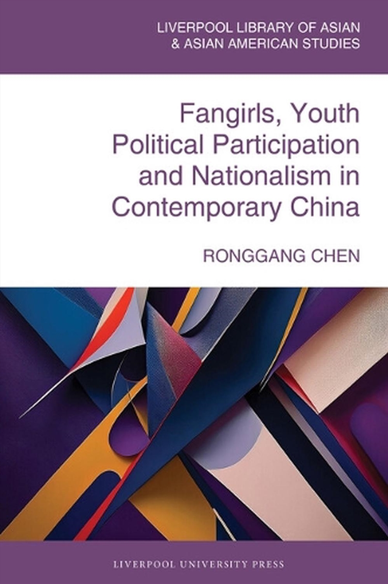 Fangirls, Youth Political Participation And Nationalism In Contemporary China/Product Detail/Politics & Government