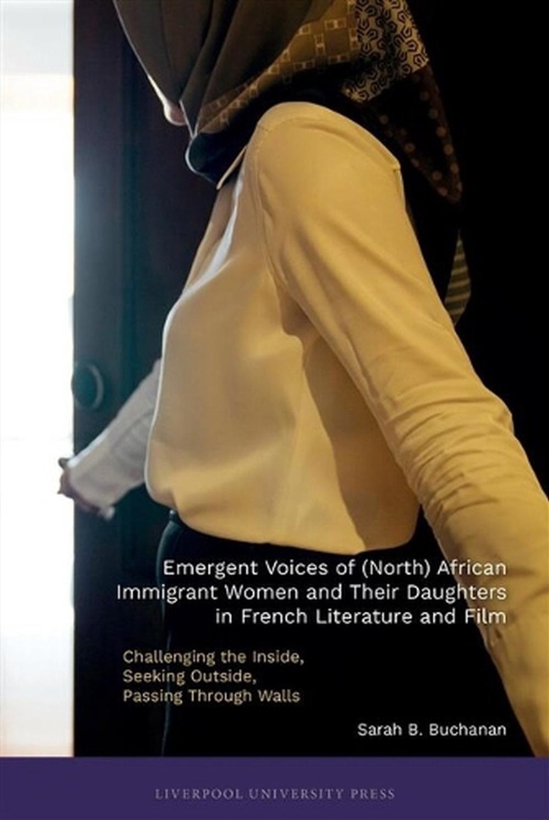 Emergent Voices Of (North) African Immigrant Women And Their Daughters In French Literature And Film/Product Detail/Literature & Poetry