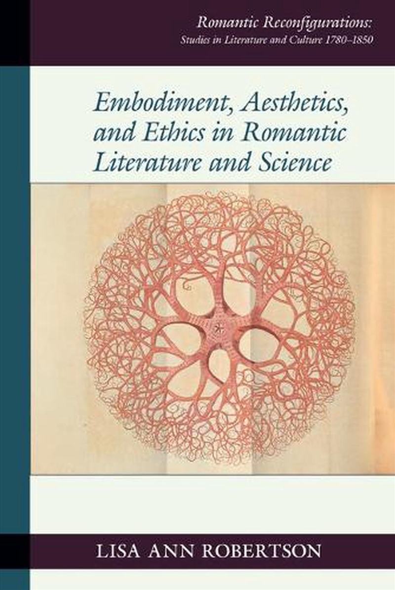 Embodiment, Aesthetics, And Ethics In Romantic Literature And Science/Product Detail/Literature & Poetry