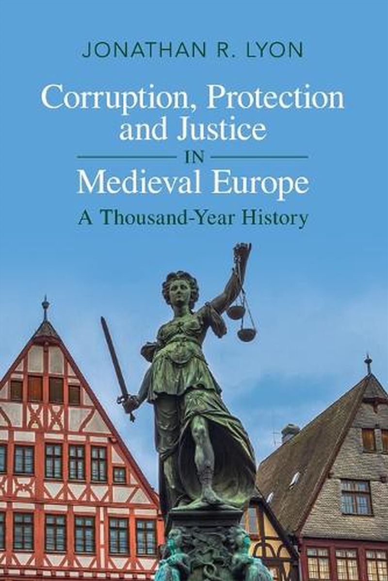Corruption, Protection And Justice In Medieval Europe : A Thousand-Year History/Product Detail/History