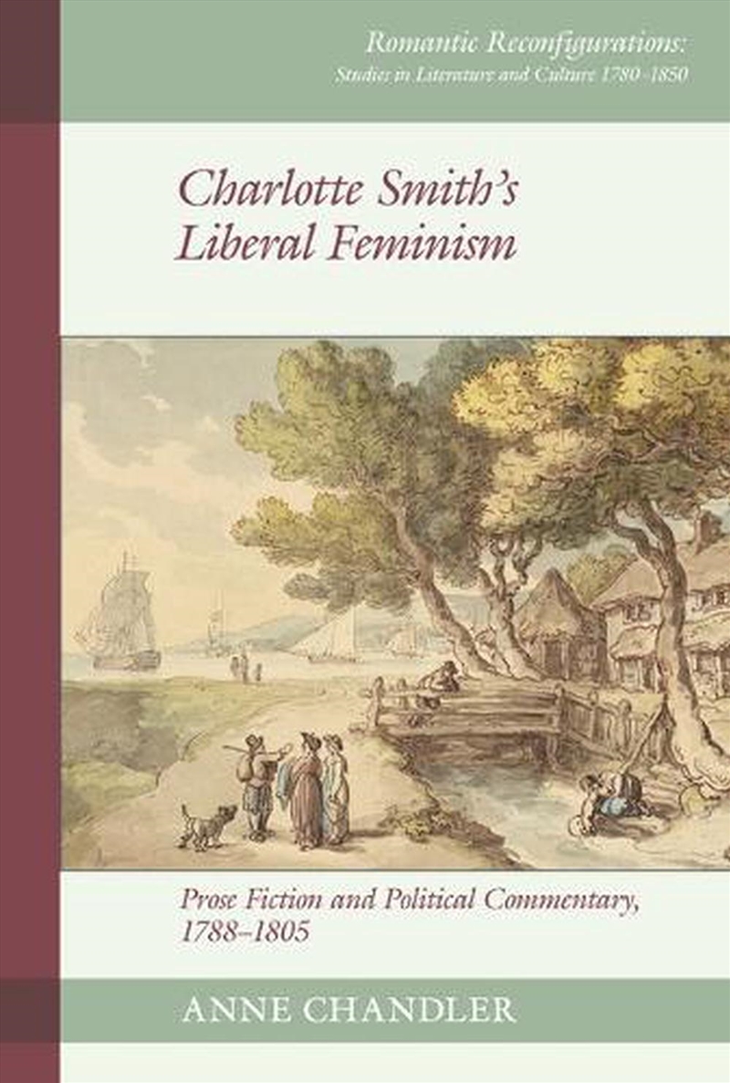 Charlotte Smith'S Liberal Feminism : Prose Fiction And Political Commentary, 1788–1805/Product Detail/Politics & Government