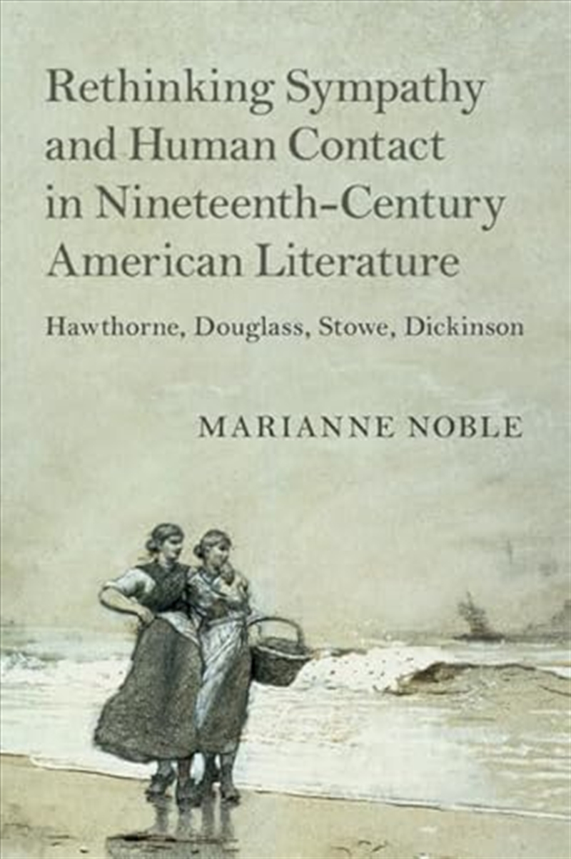 Rethinking Sympathy And Human Contact In Nineteenth-Century American Literature : Hawthorne, Douglas/Product Detail/Literature & Poetry