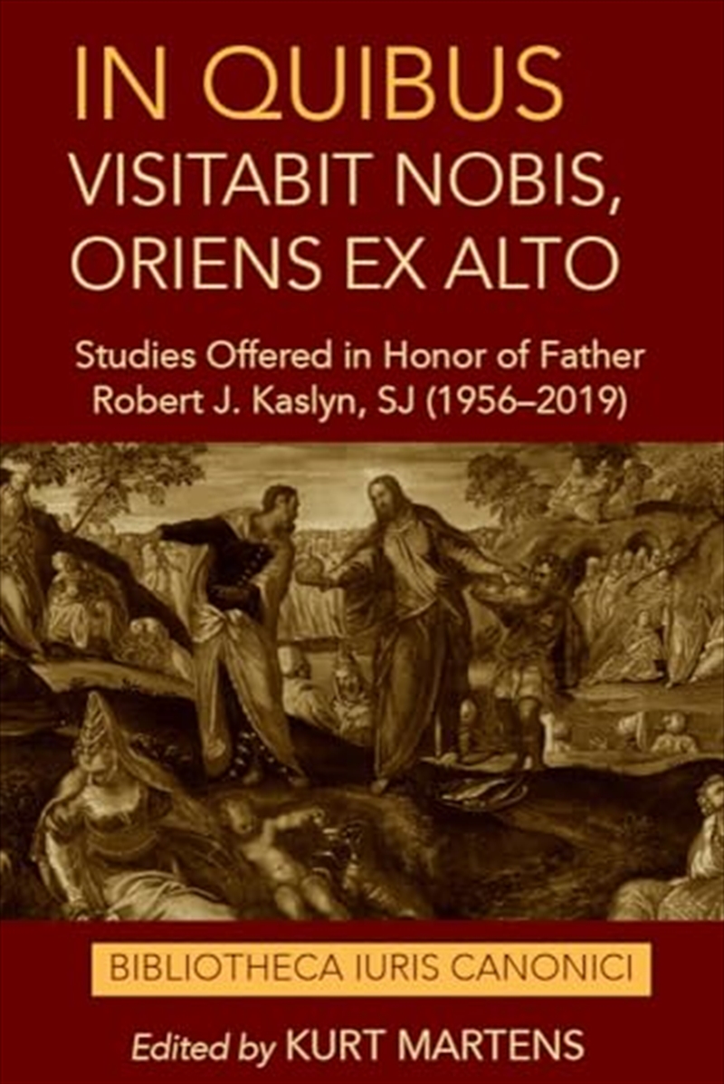 In Quibus Visitabit Nobis, Oriens Ex Alto : Studies Offered In Honor Of Father Robert J. Kaslyn, Sj/Product Detail/Law