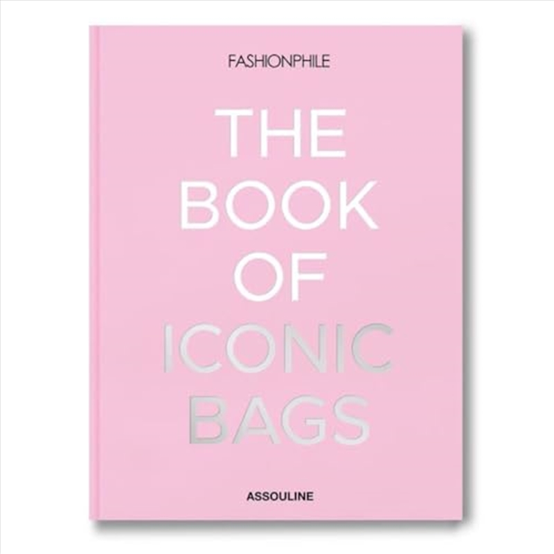 Fashionphile: The Book of Iconic Bags/Product Detail/Fashion & Style Guides