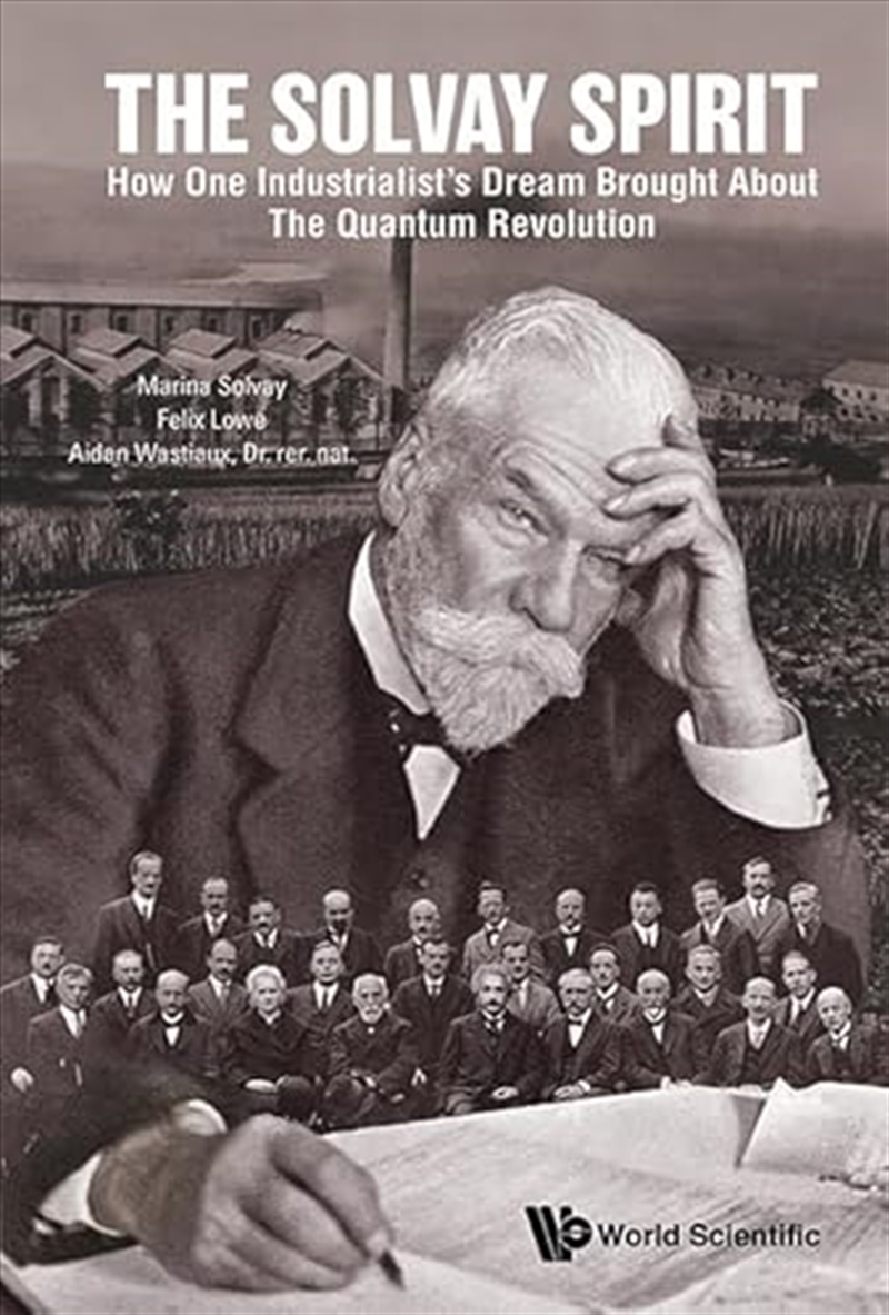 Solvay Spirit, The: How One Industrialist's Dream Brought About The Quantum Revolution/Product Detail/Science