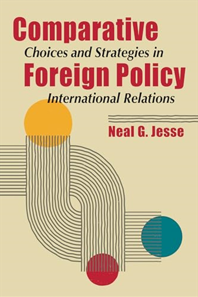 Comparative Foreign Policy : Choices And Strategies In International Relations/Product Detail/Politics & Government