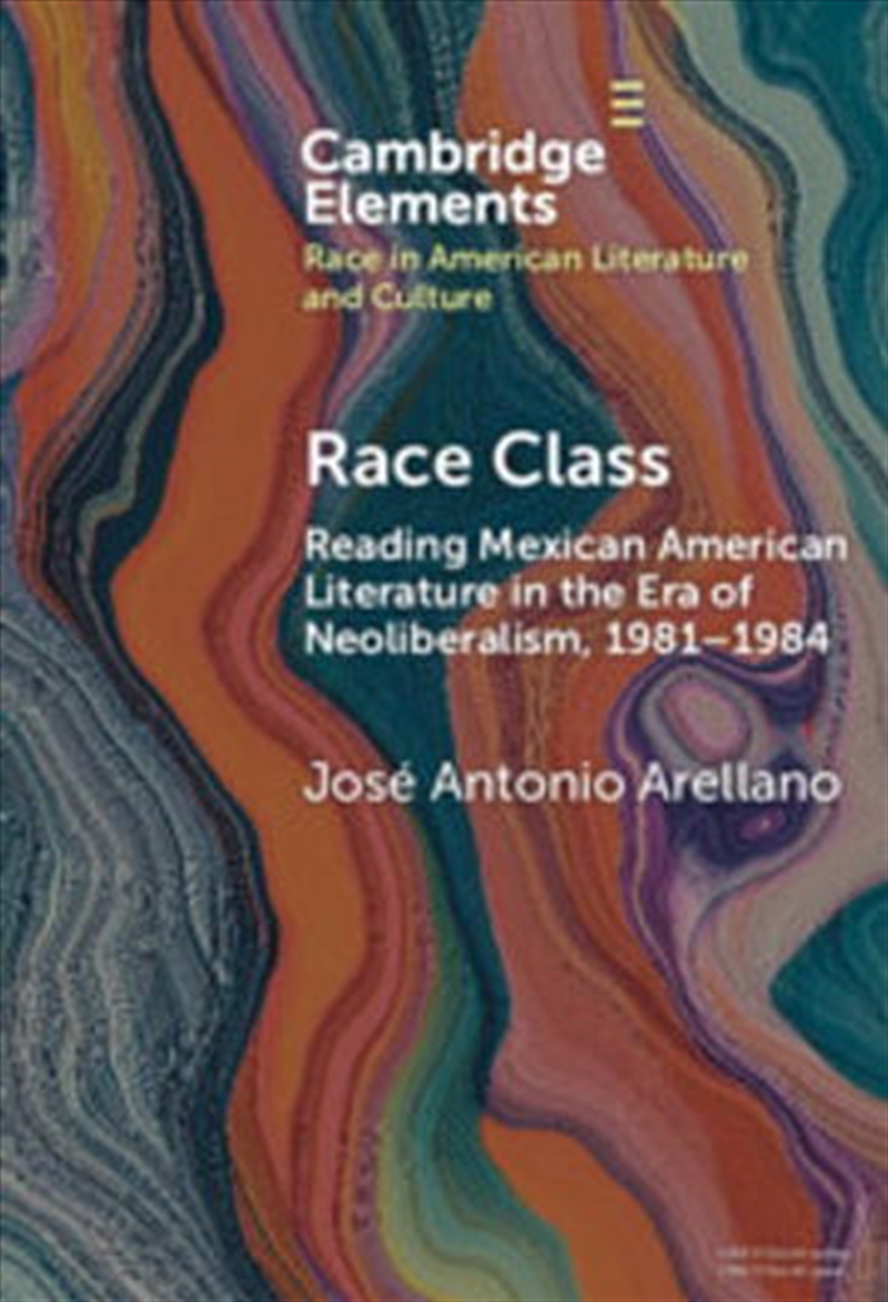 Race Class : Reading Mexican American Literature In The Era Of Neoliberalism, 1981-1984/Product Detail/Literature & Poetry
