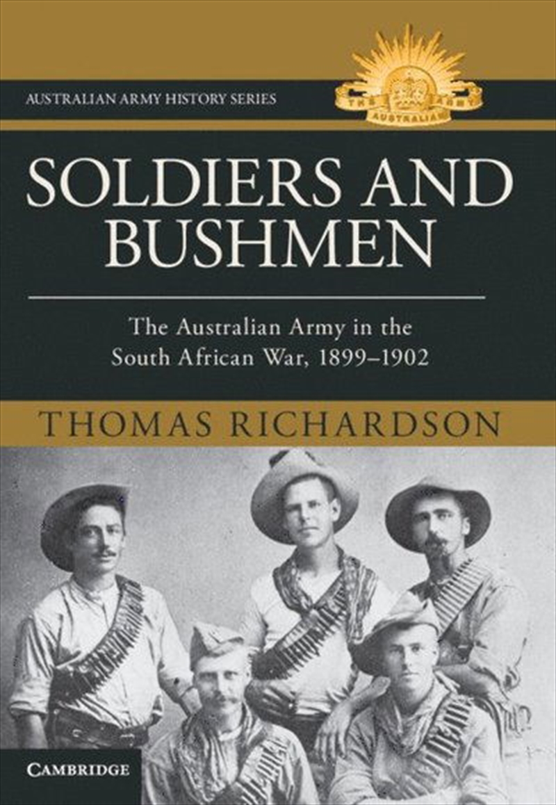 Soldiers And Bushmen : The Australian Army In South Africa, 1899–1902/Product Detail/History