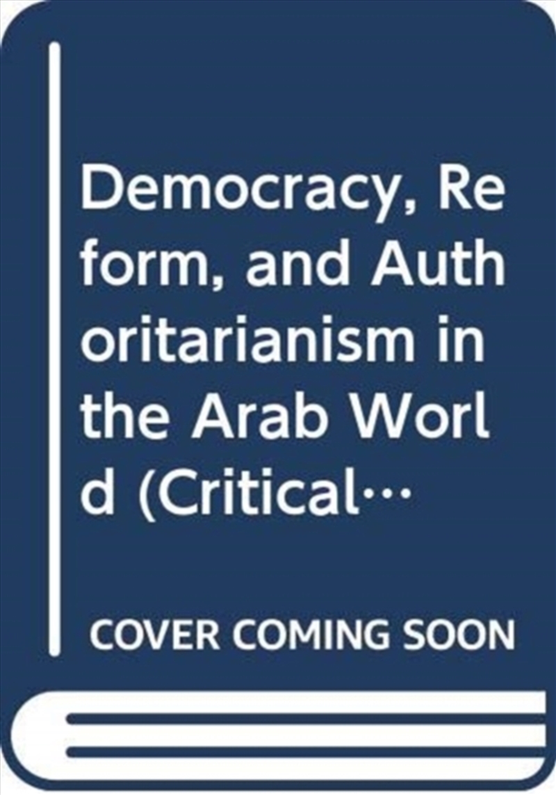 Democracy, Reform, and Authoritarianism in the Arab World/Product Detail/History