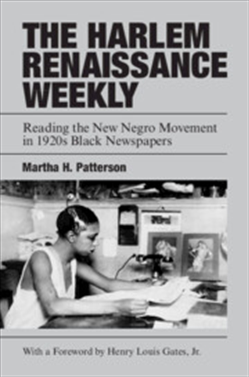 The Harlem Renaissance Weekly : Reading The New Negro Movement In 1920S Black Newspapers/Product Detail/Literature & Poetry