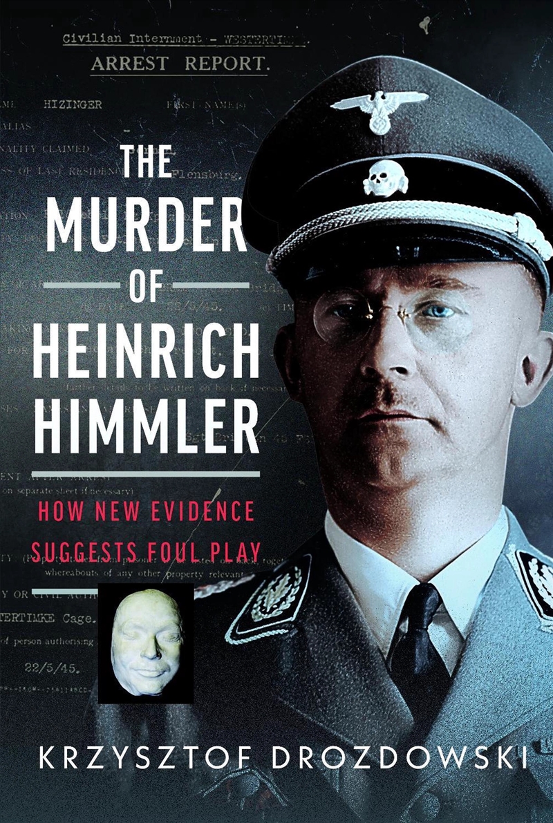Murder of Heinrich Himmler: How New Evidence Suggests Foul Play/Product Detail/History