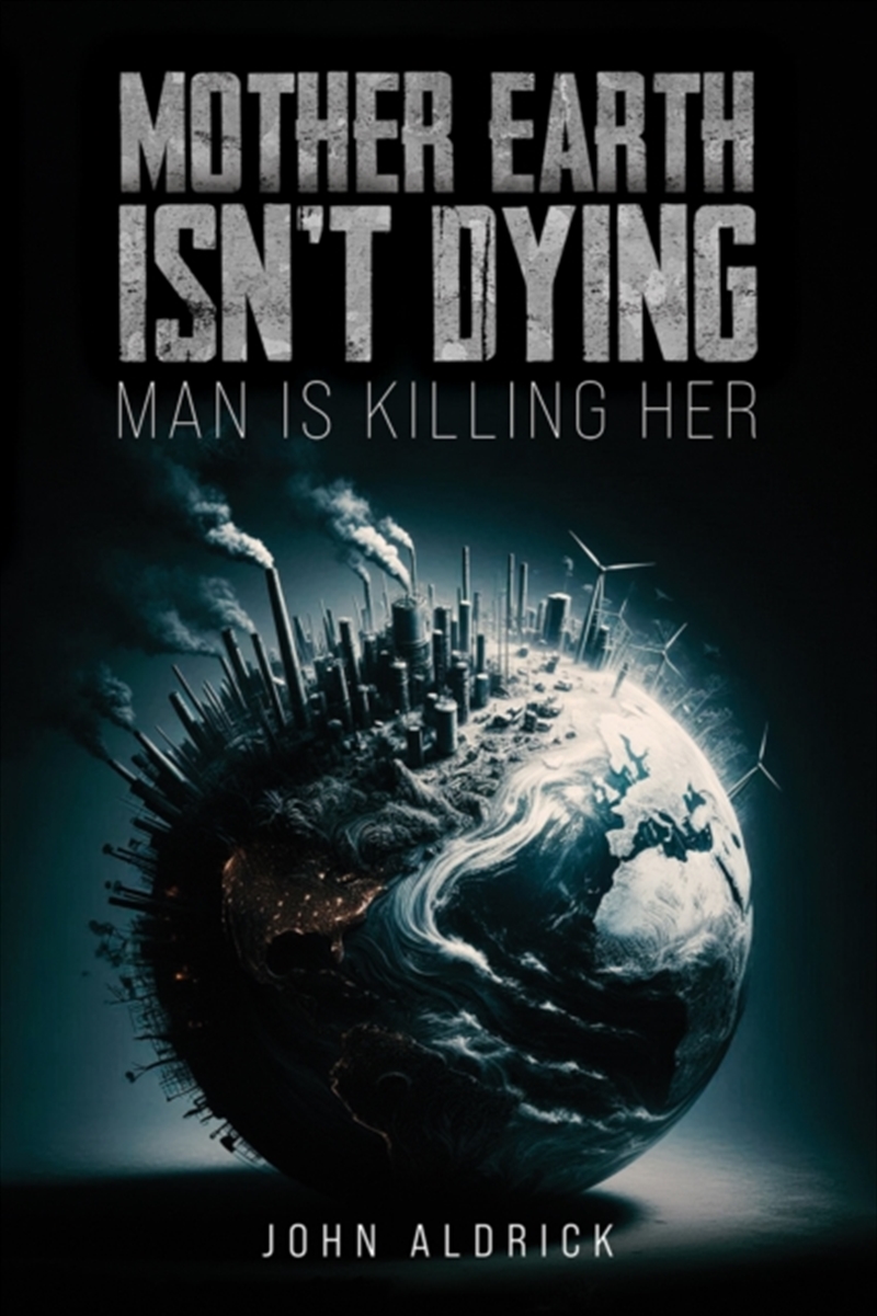 Mother Earth Isn’T Dying : Man Is Killing Her/Product Detail/Science
