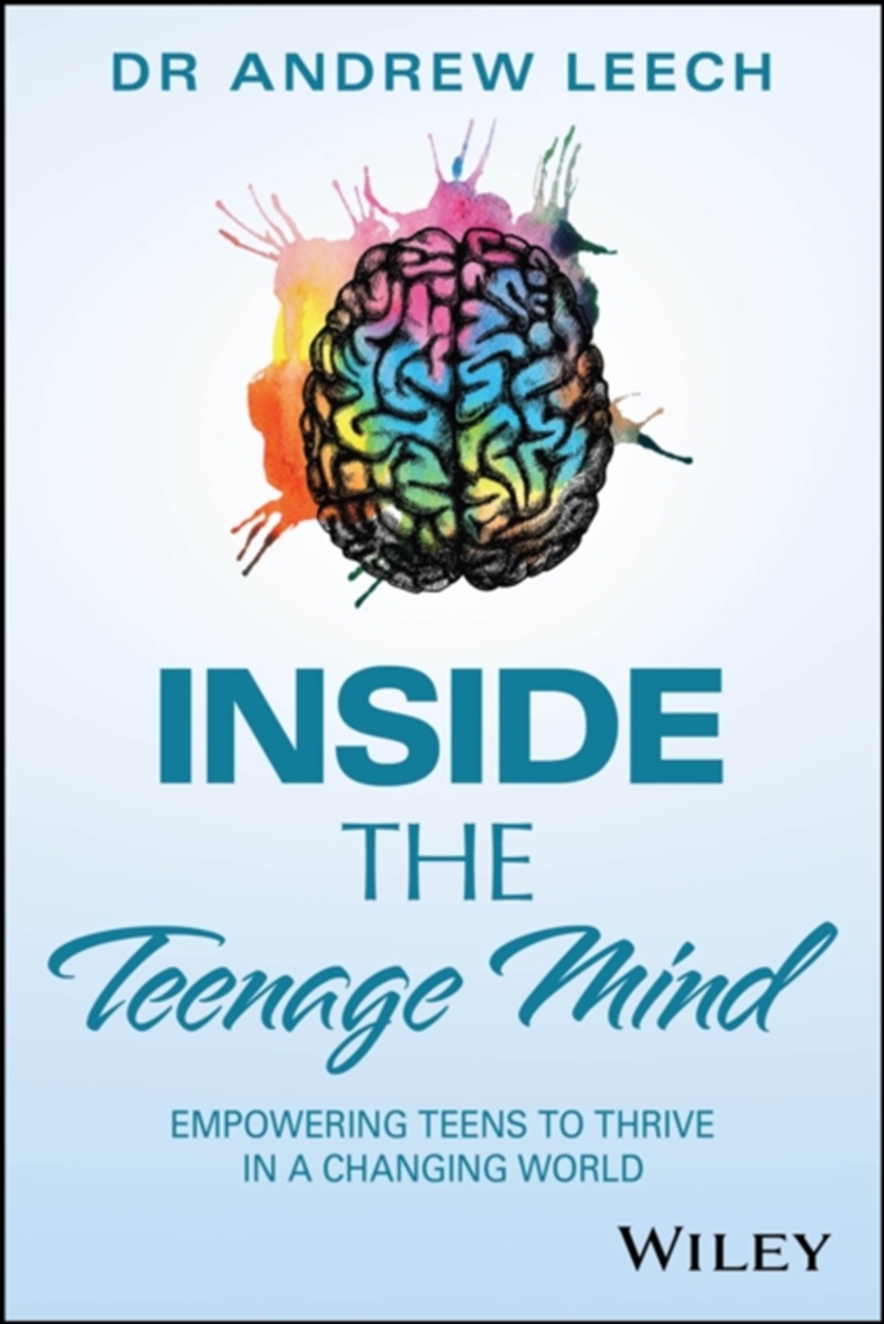 Inside The Teenage Mind : Empowering Teens To Thrive In A Changing World/Product Detail/Psychology