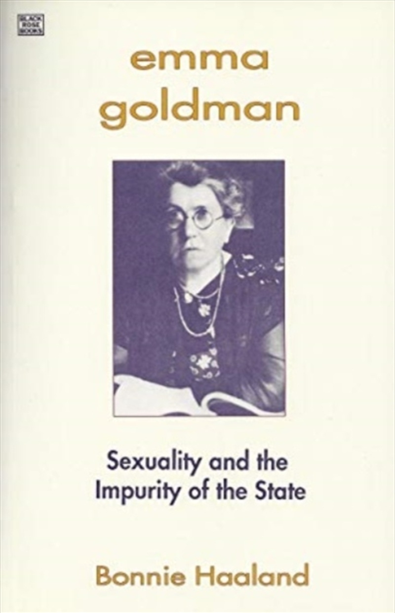 Emma Goldman : Sexuality And The Impurity Of The State/Product Detail/Politics & Government