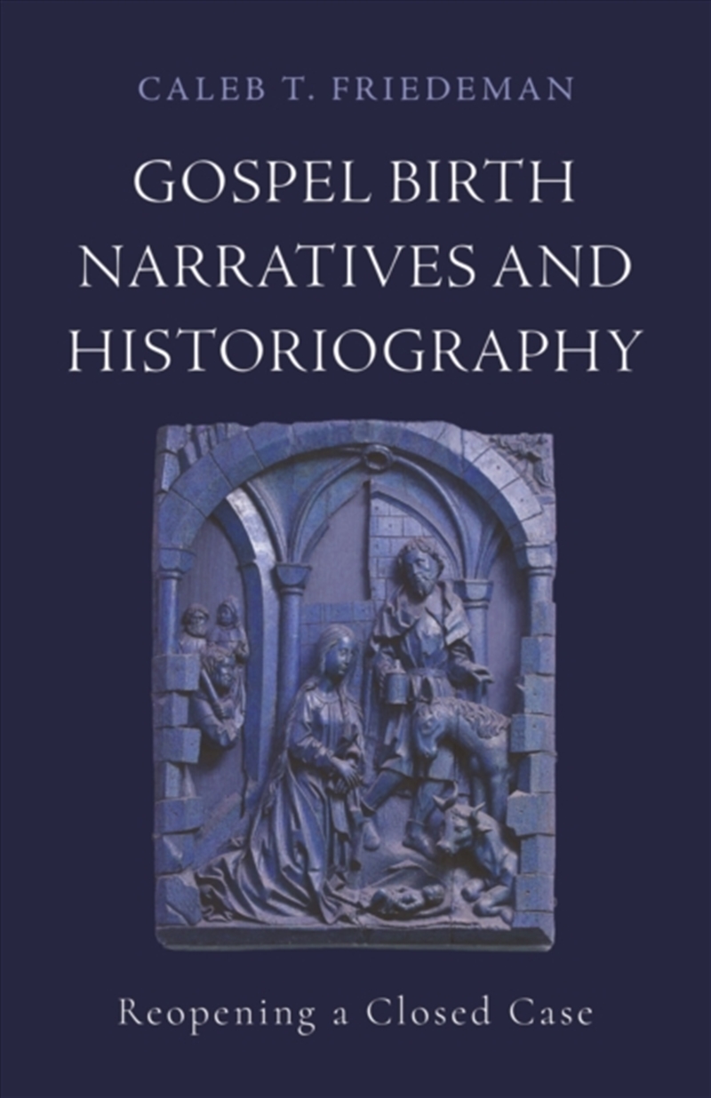 Gospel Birth Narratives And Historiography : Reopening A Closed Case/Product Detail/Religion & Beliefs