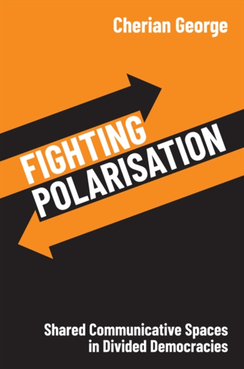 Fighting Polarisation : Shared Communicative Spaces In Divided Democracies/Product Detail/Society & Culture