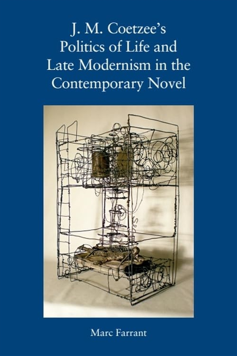 J. M. Coetzee's Politics of Life and Late Modernism in the Contemporary Novel/Product Detail/General Fiction Books