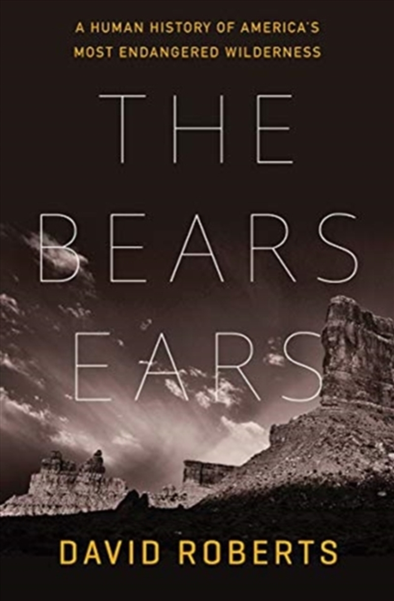 The Bears Ears : A Human History Of America'S Most Endangered Wilderness/Product Detail/Geography