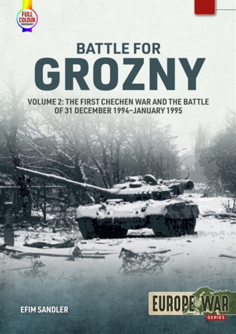 Battle For Grozny Volume 2 : The First Chechen War And The Battle Of 31 December 1994-January 1995/Product Detail/History