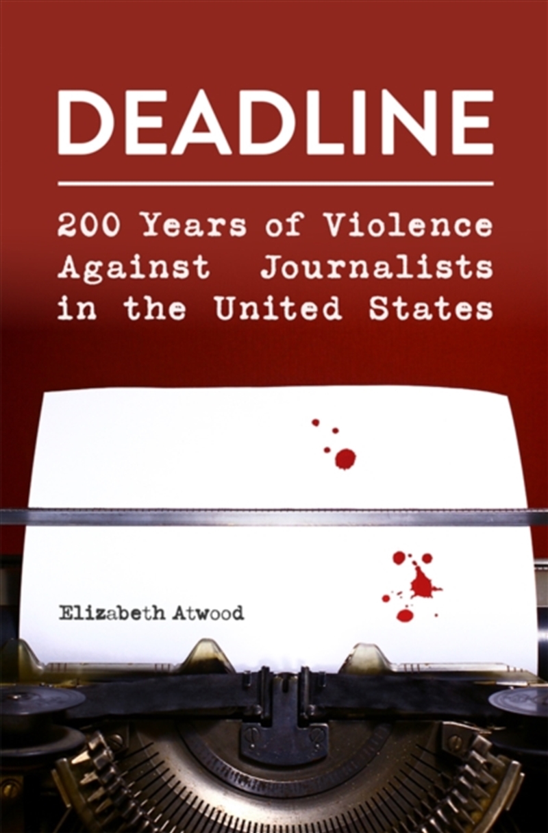 Deadline : 200 Years Of Violence Against Journalists In The United States/Product Detail/Society & Culture