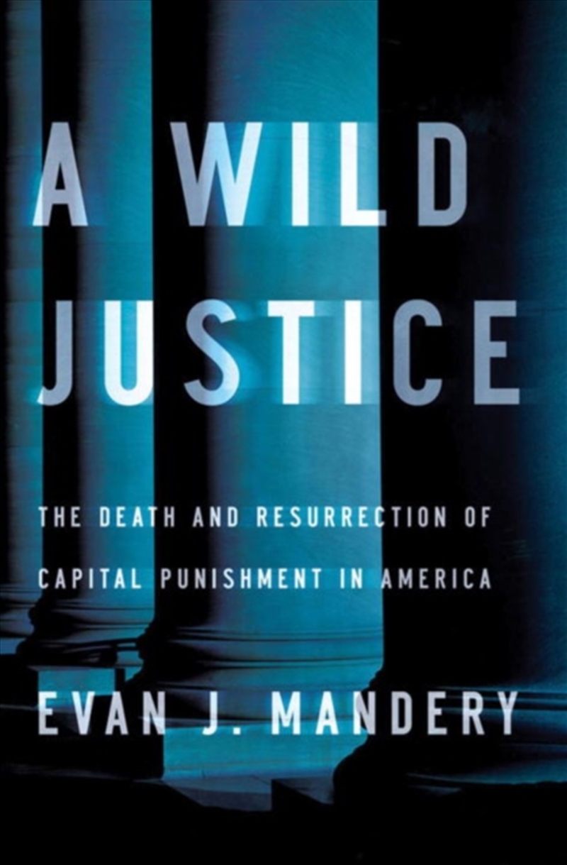 Wild Justice : The Death And Resurrection Of Capital Punishment In America/Product Detail/Society & Culture