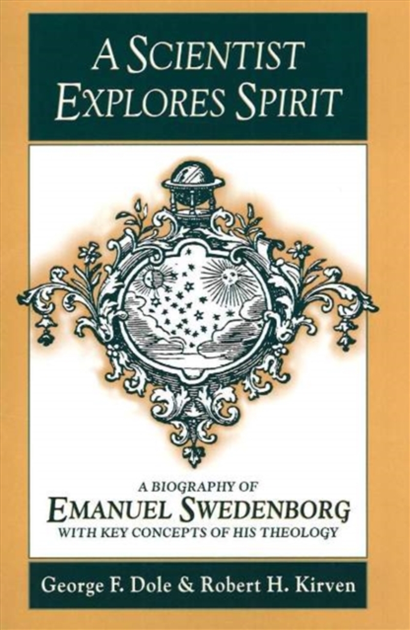 A Scientist Explores Spirit : A Biography Of Emanuel Swedenborg With Key Concepts Of His Theology/Product Detail/Religion & Beliefs