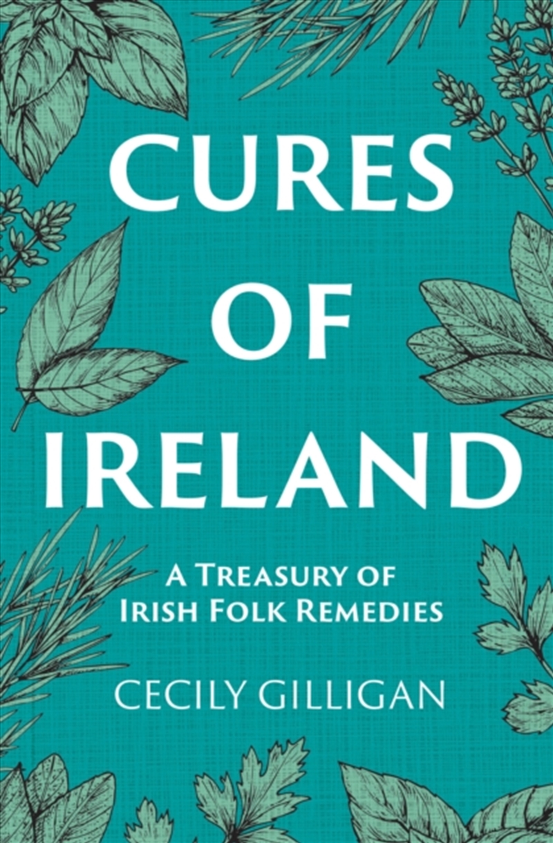Cures Of Ireland : A Treasury Of Irish Folk Remedies/Product Detail/History
