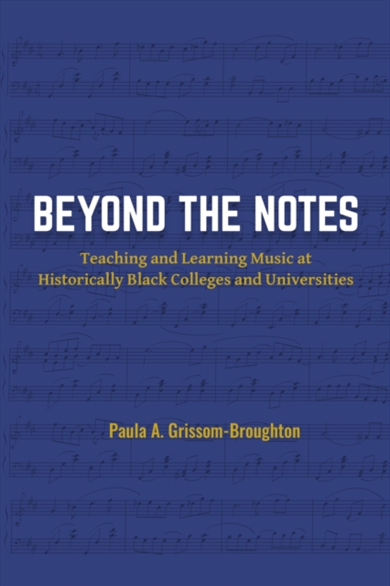Beyond The Notes : Teaching And Learning Music At Historically Black Colleges And Universities/Product Detail/Teaching