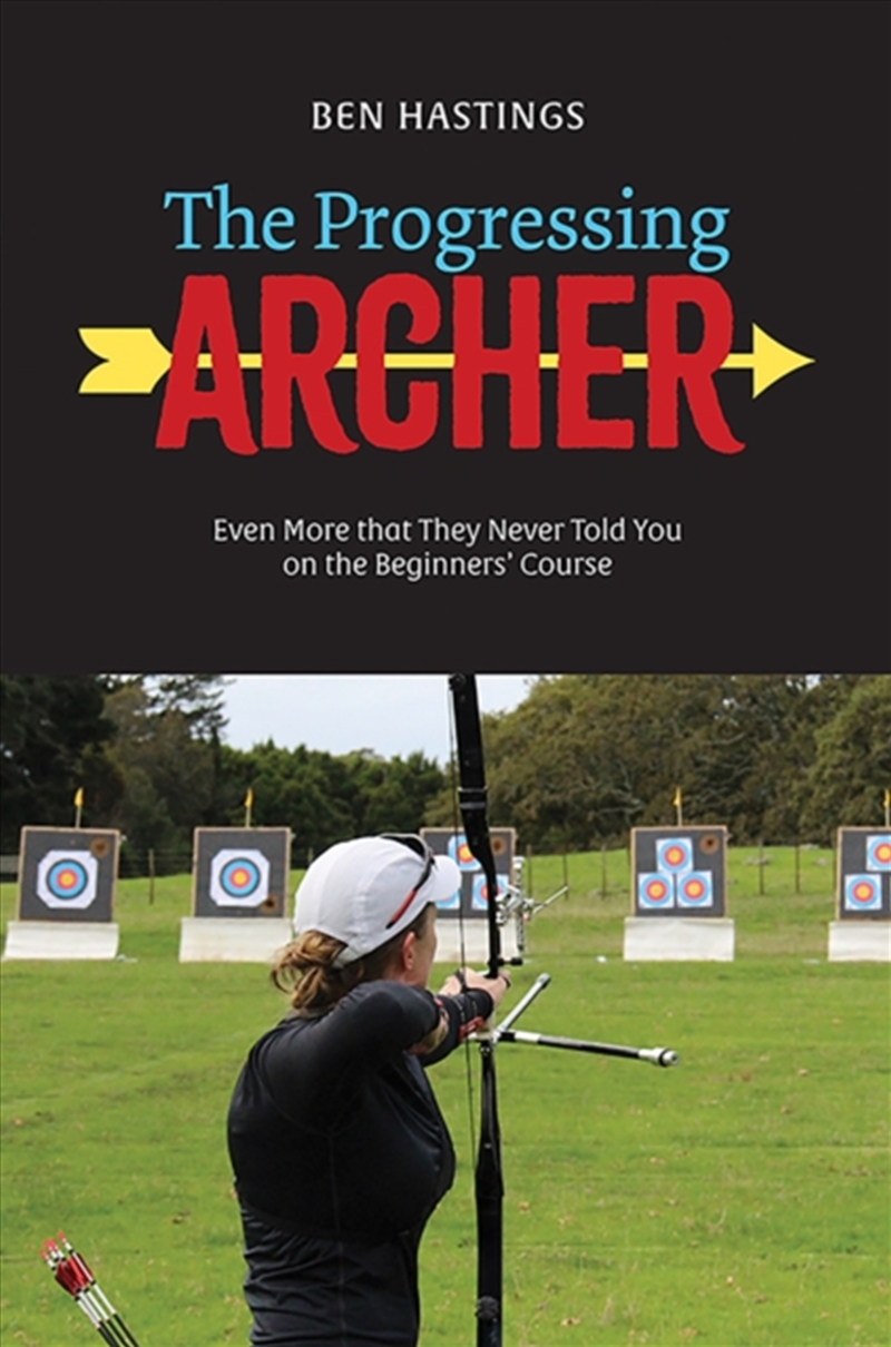 The Progressing Archer : Even More That They Never Told You On The Beginners' Course/Product Detail/Sport & Recreation